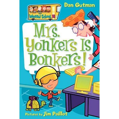 My Weird School #18: Mrs. Yonkers Is Bonkers! - by  Dan Gutman (Paperback)