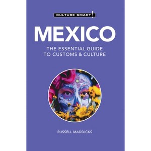 Mexico - Culture Smart! - (Culture Smart! The Essential Guide to Customs & Culture) 3rd Edition by  Russell Maddicks & Culture Smart! (Paperback) - 1 of 1
