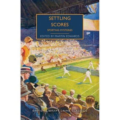 Settling Scores: Sporting Mysteries - (British Library Crime Classics) by  Martin Edwards (Paperback)