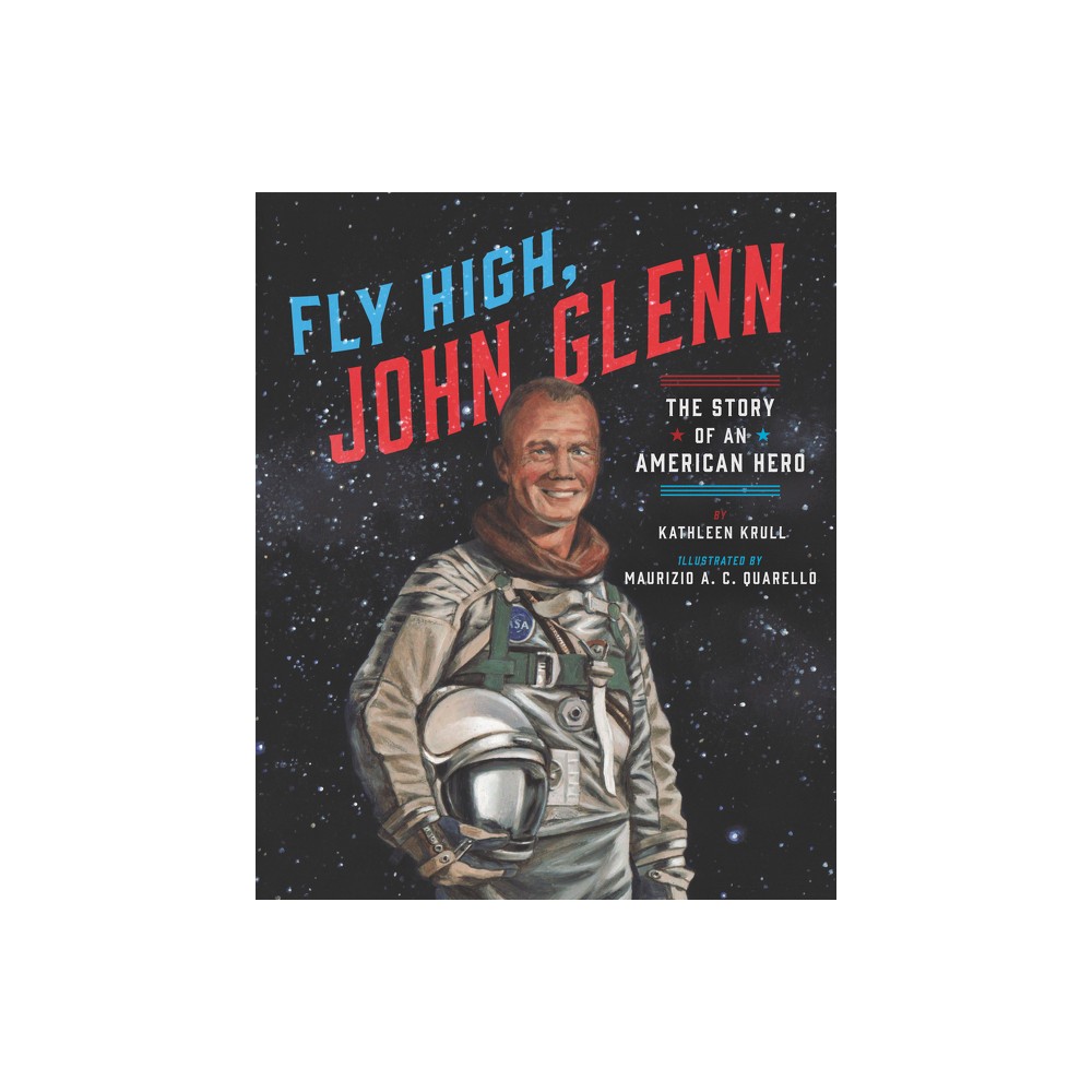 Fly High, John Glenn - by Kathleen Krull (Hardcover)