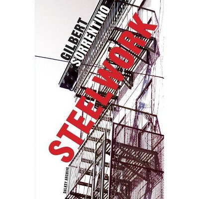 Steelwork - by  Gilbert Sorrentino (Paperback)