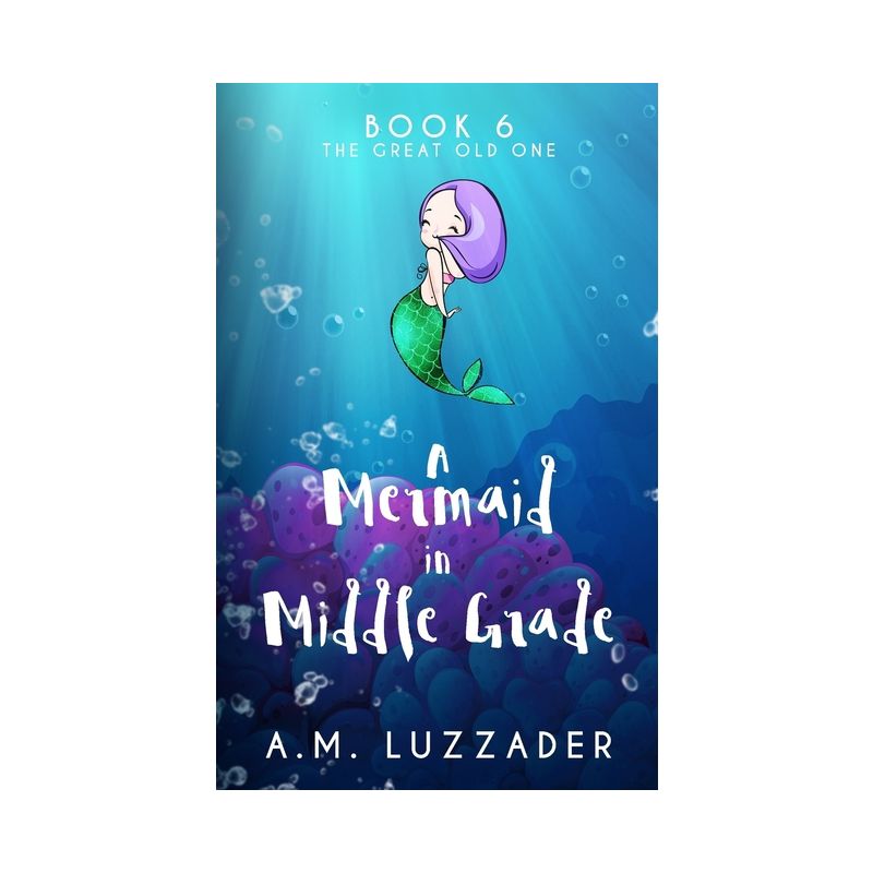 A Mermaid in Middle Grade Book 6 - by  A M Luzzader (Paperback), 1 of 2