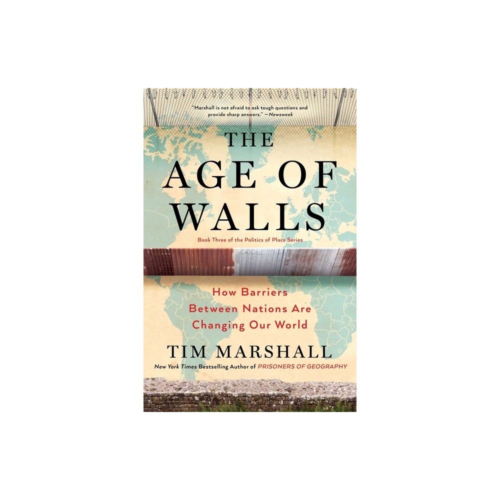 The Age of Walls - (Politics of Place) by Tim Marshall (Paperback)