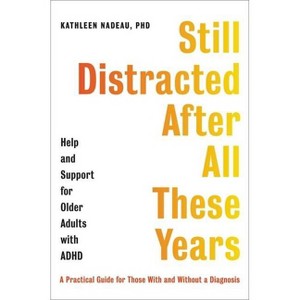 Still Distracted After All These Years - by  Kathleen G Nadeau (Hardcover) - 1 of 1