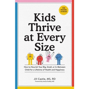 Kids Thrive at Every Size - by  Jill Castle (Paperback) - 1 of 1