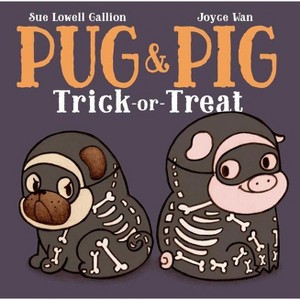 Pug & Pig Trick-Or-Treat - by  Sue Lowell Gallion (Hardcover) - 1 of 1