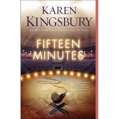 Fifteen Minutes - by  Karen Kingsbury (Paperback)