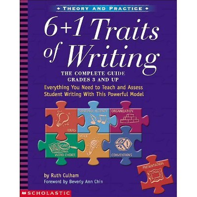 6 + 1 Traits of Writing: The Complete Guide: Grades 3 & Up - by  Ruth Culham (Paperback)