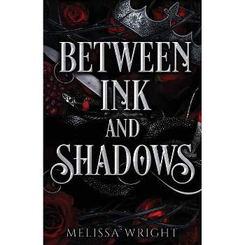 Between Ink and Shadows - by Melissa Wright