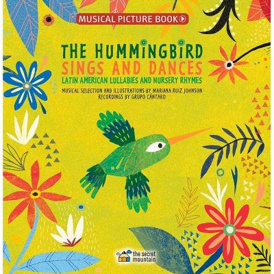 The Hummingbird Sings and Dances - by  Mariana Ruiz Johnson (Hardcover)