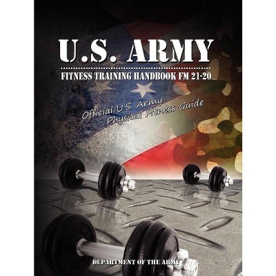 U.s. Army Fitness Training Handbook Fm 21-20 - By U S Dept Of The Army ...