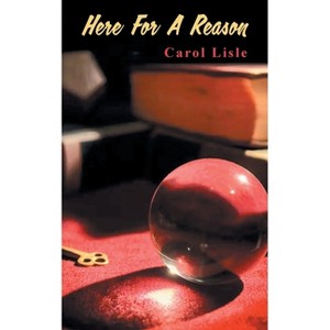 Here for a Reason - by  Carol Lisle & Vanessa Morgan (Paperback) - 1 of 1