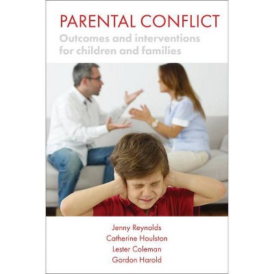 Parental Conflict - by  Jenny Reynolds & Catherine Houlston & Lester Coleman & Gordon Harold (Paperback)