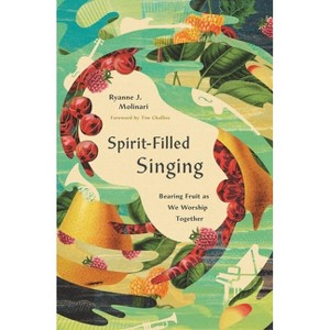 Spirit-Filled Singing - by  Ryanne J Molinari (Paperback) - 1 of 1
