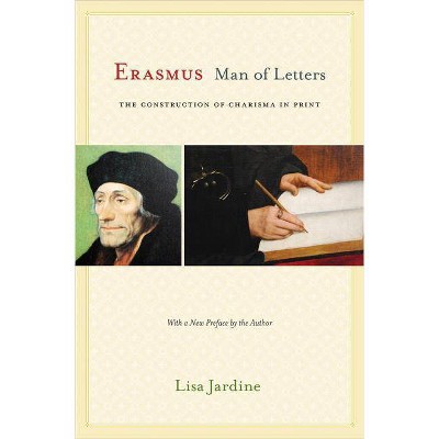 Erasmus, Man of Letters - by  Lisa Jardine (Paperback)