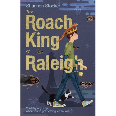 The Roach King of Raleigh - by  Shannon Stocker (Hardcover)