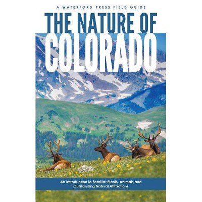 The Nature of Colorado - (Field Guides) by  James Kavanagh (Paperback)