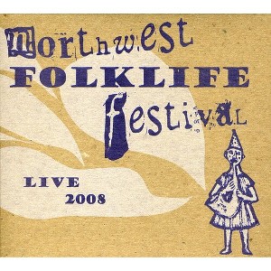 Various Artists - Live From The 2008 Northwest Folklife Festival (CD) - 1 of 1
