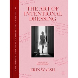 The Art of Intentional Dressing - by  Erin Walsh (Hardcover) - 1 of 1