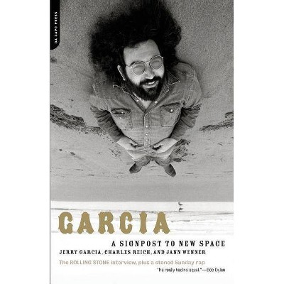 Garcia - by  Jerry Garcia & Charles Reich & Jann Wenner (Paperback)