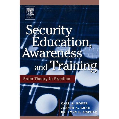 Security Education, Awareness and Training - by  Carl Roper & Fischer & Joseph A Grau (Paperback)