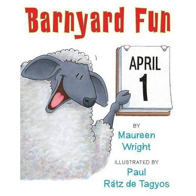 Barnyard Fun - by  Maureen Wright (Hardcover)