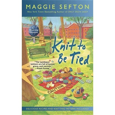 Knit to Be Tied - (Knitting Mystery) by  Maggie Sefton (Paperback)