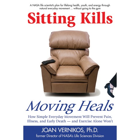 Sitting Kills, Moving Heals - by  Joan Vernikos (Paperback) - image 1 of 1