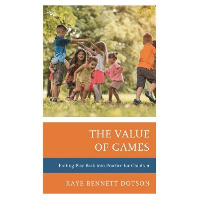 Value of Games - by  Kaye Bennett Dotson (Paperback)