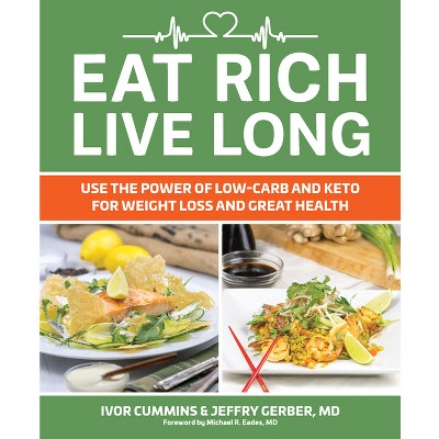 Eat Rich, Live Long - by  Ivor Cummins (Paperback)