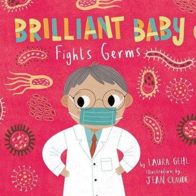 Brilliant Baby Fights Germs - by  Laura Gehl (Board Book)