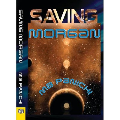 Saving Morgan - by  Mb Panichi (Paperback)