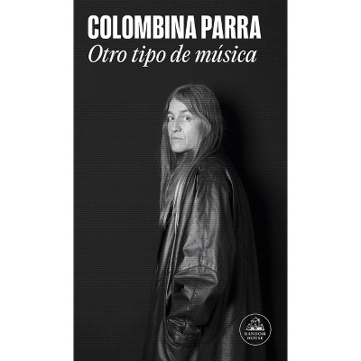 Otro Tipo de Música / A Different Kind of Music - (Mapa de Las Lenguas) by  Colombina Parra (Paperback)