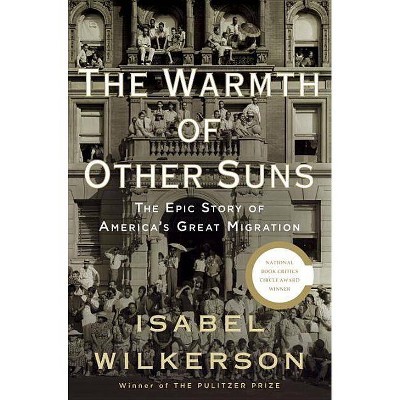 The Warmth of Other Suns - by  Isabel Wilkerson (Hardcover)