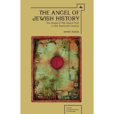 The Angel of Jewish History - (Emunot: Jewish Philosophy and Kabbalah) by  Ronny Miron (Hardcover)