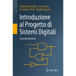 Introduzione Al Progetto Di Sistemi Digitali - 2nd Edition by  Giuliano Donzellini & Luca Oneto & Domenico Ponta & Davide Anguita (Hardcover) - 1 of 1