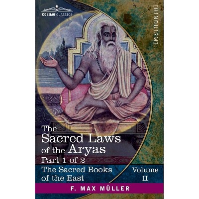 The Sacred Laws of the Aryas, Part 1 of 2 - (The Sacred Books of the East (Volume 2 of 50)) by  F Max Müller (Paperback)