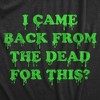 Womens I Came Back From The Dead For This T Shirt Funny Halloween Undead Zombie Joke Tee For Ladies - Crazy Dog Women's T Shirt - 2 of 4
