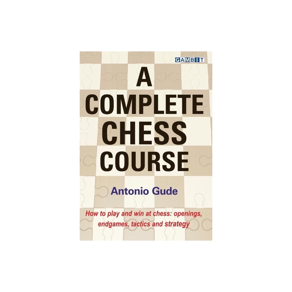 A Complete Chess Course - by Antonio Gude (Hardcover)