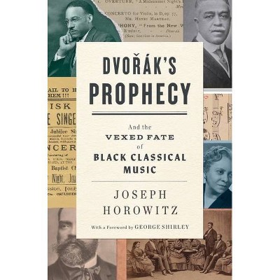 Dvorak's Prophecy - by  Joseph Horowitz (Hardcover)