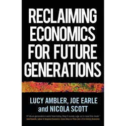 Reclaiming Economics for Future Generations - (Manchester Capitalism) by Lucy Ambler & Joe Earle & Nicola Scott
