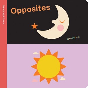 Spring Street Touch and Trace: Opposites - by  Boxer Books (Board Book) - 1 of 1