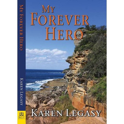 My Forever Hero - by  Karen Legasy (Paperback)