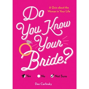 Do You Know Your Bride? - (Do You Know?) 2nd Edition by  Dan Carlinsky (Paperback) - 1 of 1