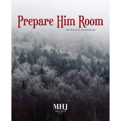 Prepare Him Room - by  Maggie H Johnson (Paperback)