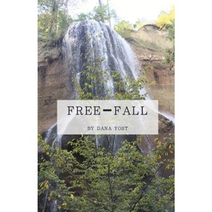 Free-Fall - by  Dana Yost (Paperback) - 1 of 1