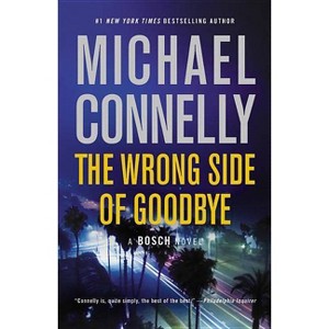 The Wrong Side of Goodbye - (Harry Bosch Novel) by  Michael Connelly (Paperback) - 1 of 1