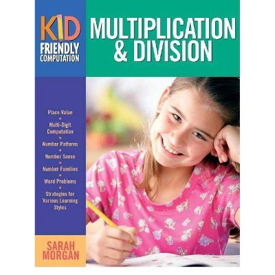 Multiplication & Division - (Kid Friendly Computation) by  Sarah K Morgan Major (Paperback)