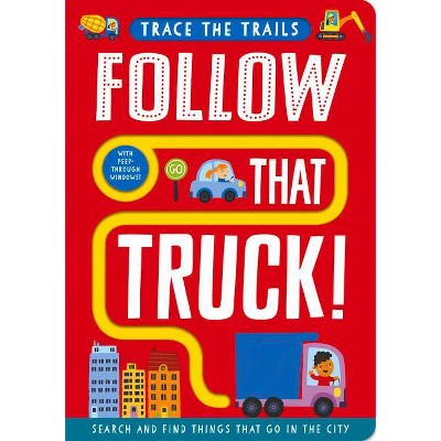 Follow That Truck! - (Trace the Trails) by  Georgie Taylor & Sam Meredith (Board Book)