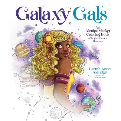 Galaxy Gals - by  Carrah-Anne Aldridge (Paperback)
